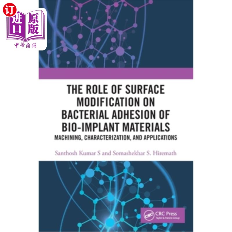 海外直订The Role of Surface Modification on Bacterial Adhesion of Bio-Implant Materials: 表面修饰对生物植入材料细菌