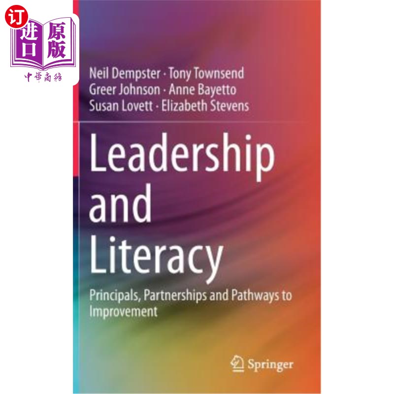 海外直订Leadership and Literacy: Principals, Partnerships and Pathways to Improvement 领导能力和识字率：原则、伙伴