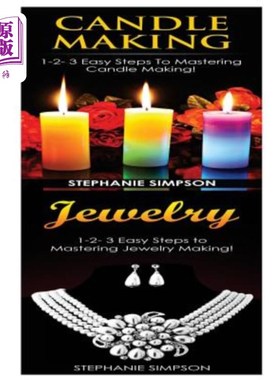 海外直订Candle Making & Jewelry: 1-2-3 Easy Steps to Mastering Candle Making! & 1-2-3 Ea 蜡烛制作和珠宝：掌握蜡烛制