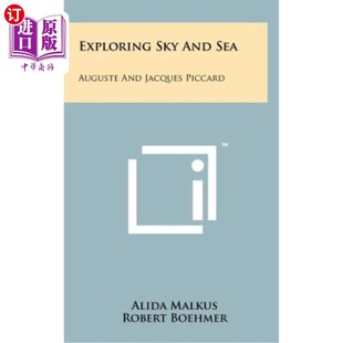 海外直订Exploring Sky and Sea: Auguste and Jacques Piccard 探索天空和海洋：奥古斯特和雅克·皮卡德