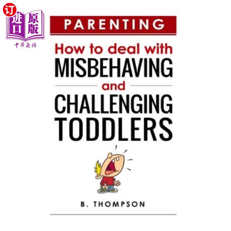 海外直订Parenting How to Deal with Misbehaving and Challenging Toddlers 如何应对行为不端和有挑战性的幼儿