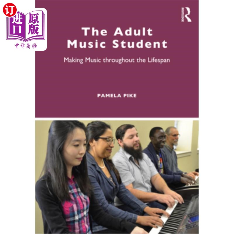 海外直订The Adult Music Student: Making Music throughout the Lifespan 成人音乐学生:一生创作音乐