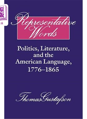 海外直订Representative Words: Politics, Literature, and the American Language, 1776-1865 代表性词汇:政治、文学和美