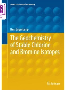 海外直订The Geochemistry of Stable Chlorine and Bromine Isotopes 稳定氯和溴同位素的地球化学