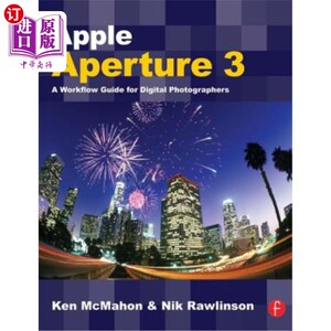 海外直订Apple Aperture 3: A Workflow Guide for Digital Photographers 苹果光圈3:数码摄影师的工作流程指南