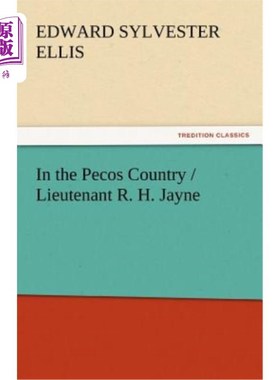 海外直订In the Pecos Country / Lieutenant R. H. Jayne 在佩科斯地区/ r·h·杰恩中尉
