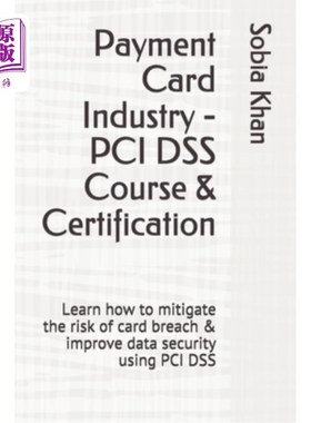 海外直订Payment Card Industry - PCI DSS Course & Certification: Learn how to mitigate th 支付卡行业-PCI
