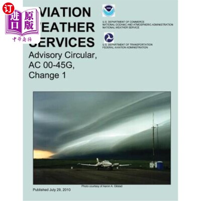 海外直订Aviation Weather Services: Advisory Circular, AC 00-45G, Change 1 航空气象服务：咨询通告，AC 00-45G，变更1