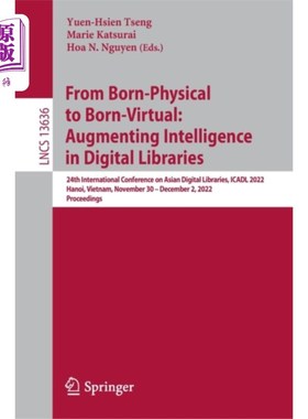海外直订From Born-Physical to Born-Virtual: Augmenting I... 从天生的物理到天生的虚拟:数字图书馆中的增强智能