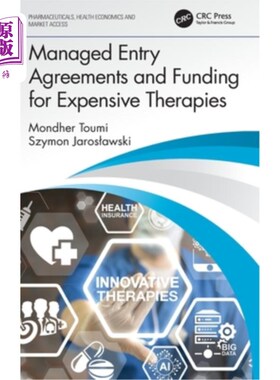 海外直订医药图书Managed Entry Agreements and Funding for Expensive Therapies 管理进入协议和昂贵疗法的资金