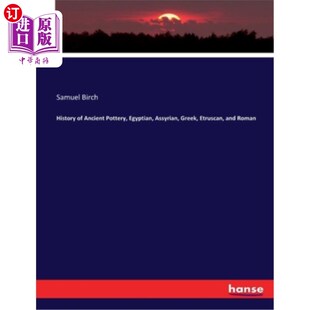 海外直订History of Ancient Pottery, Egyptian, Assyrian, Greek, Etruscan, and Roman 古陶器历史，埃及，亚述，希腊，伊