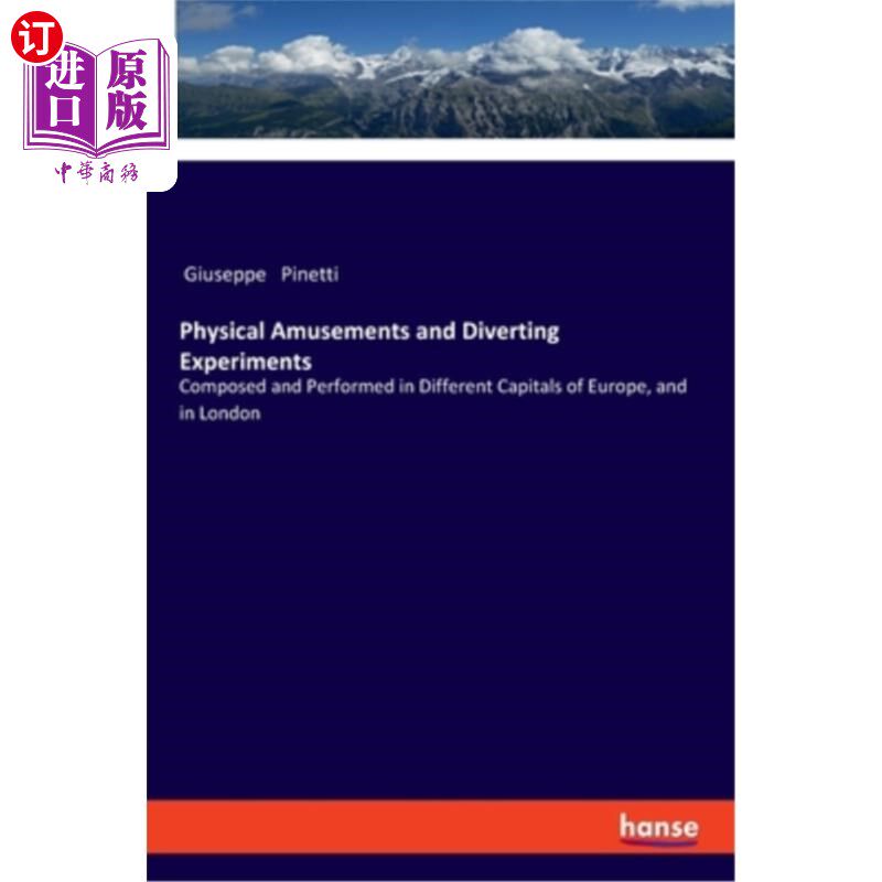 海外直订Physical Amusements and Diverting Experiments: Composed and Performed in Differe 体育娱乐和有趣的实验:在欧