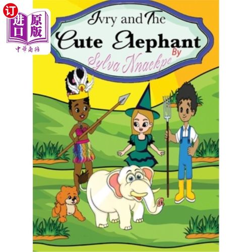 海外直订Ivry and the Cute Elephant 艾夫里和可爱的大象