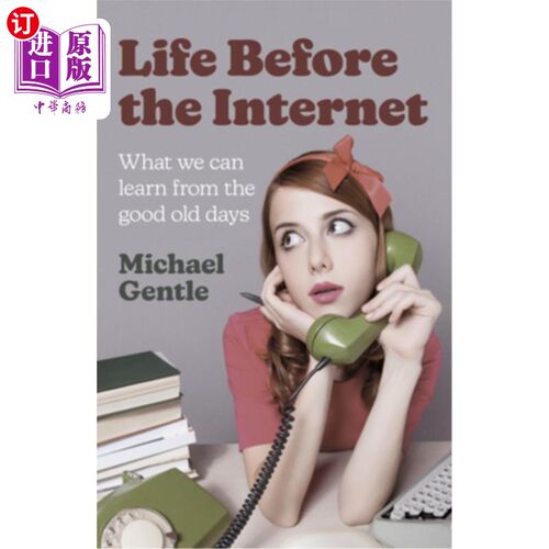 海外直订Life Before the Internet: What We Can Learn from the Good Old Days 互联网之前的生活:我们能从过去的美好时光