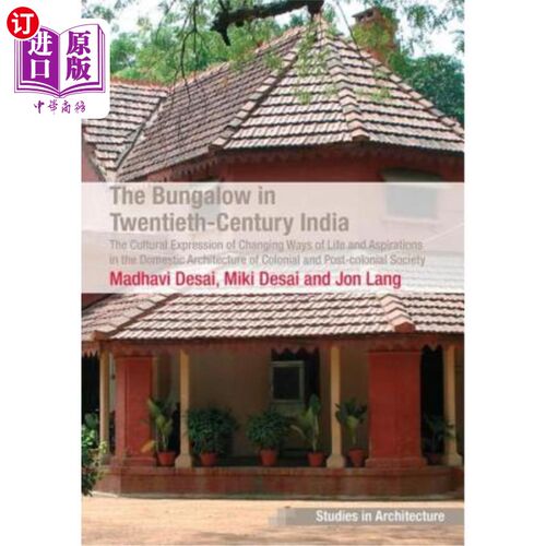 海外直订The Bungalow in Twentieth-Century India: The Cultural Expression of Changing Way 二十世纪印度的平房:在殖民