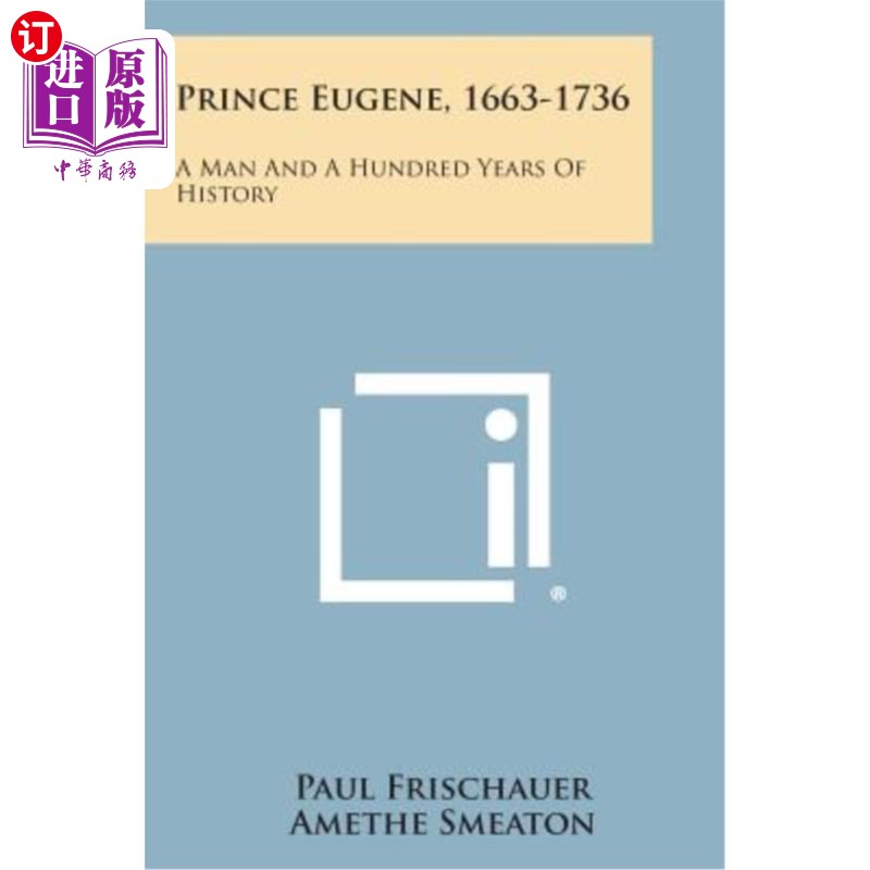 海外直订Prince Eugene, 1663-1736: A Man and a Hundred Years of History 尤金王子，1663-1736:一个人和一百年的历史
