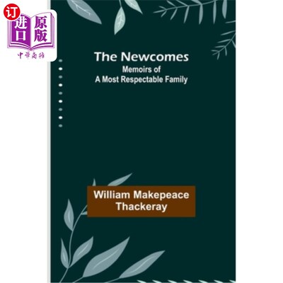 海外直订The Newcomes: Memoirs of a Most Respectable Family 新来者:一个最受尊敬的家庭回忆录