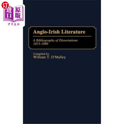 海外直订Anglo-Irish Literature: A Bibliography of Dissertations, 1873-1989 《盎格鲁-爱尔兰文学:论文参考书目》，1873