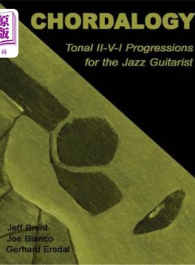 海外直订Chordalogy: Tonal II-V-I Progressions for the Jazz Guitarist 合唱：爵士乐吉他手的音调II-V-I进展