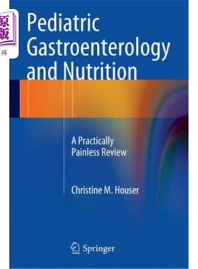 海外直订医药图书Pediatric Gastroenterology and Nutrition: A Practically Painless Review 儿科胃肠病学与营养：一篇几