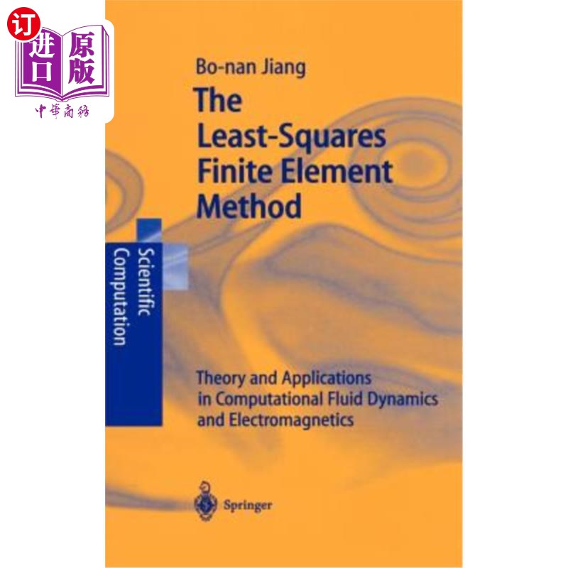 海外直订The Least-Squares Finite Element Method: Theory and Applications in Computationa 最小二乘有限元法在计算流体