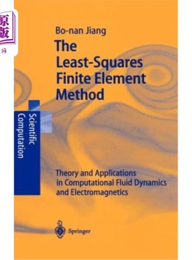 海外直订The Least-Squares Finite Element Method: Theory and Applications in Computationa 最小二乘有限元法在计算流体