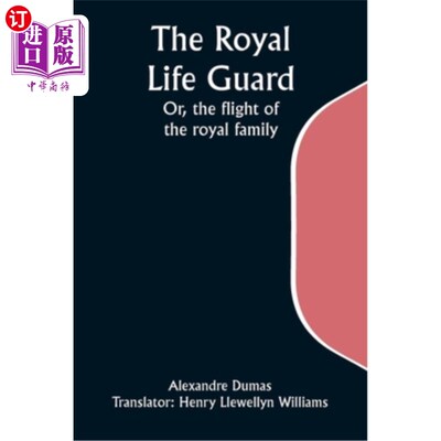 海外直订The Royal Life Guard; Or, the flight of the royal family; A historical romance o 皇家生命卫队；或者，王室的