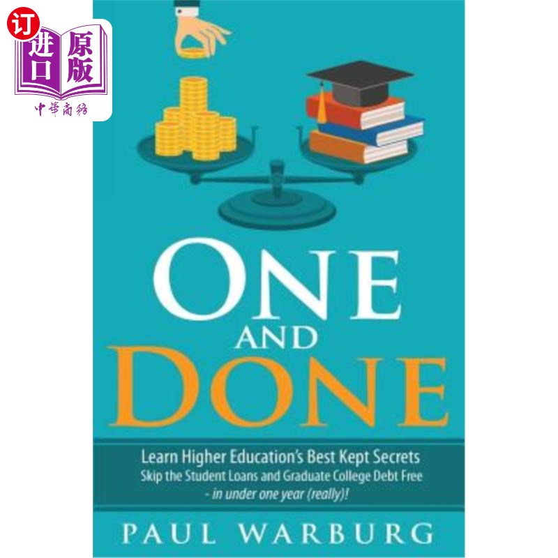 海外直订One and Done: Learn Higher Education's Best Kept Secrets, Skip the Student Loans 一劳永逸：学习高等教育最保