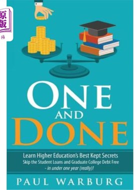 海外直订One and Done: Learn Higher Education's Best Kept Secrets, Skip the Student Loans 一劳永逸：学习高等教育最保
