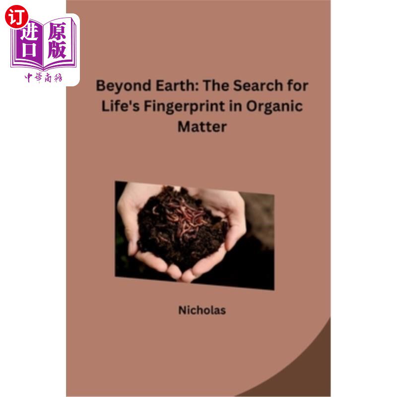 海外直订Beyond Earth: The Search for Life's Fingerprint in Organic Matter 地球之外:在有机物质中寻找生命的指纹