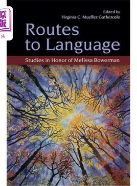 海外直订Routes to Language: Studies in Honor of Melissa Bowerman 语言之路：纪念梅丽莎·鲍尔曼的研究