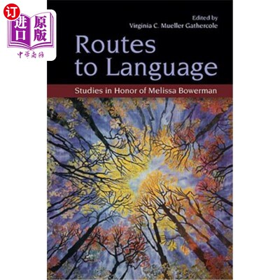 海外直订Routes to Language: Studies in Honor of Melissa Bowerman 语言之路：纪念梅丽莎·鲍尔曼的研究