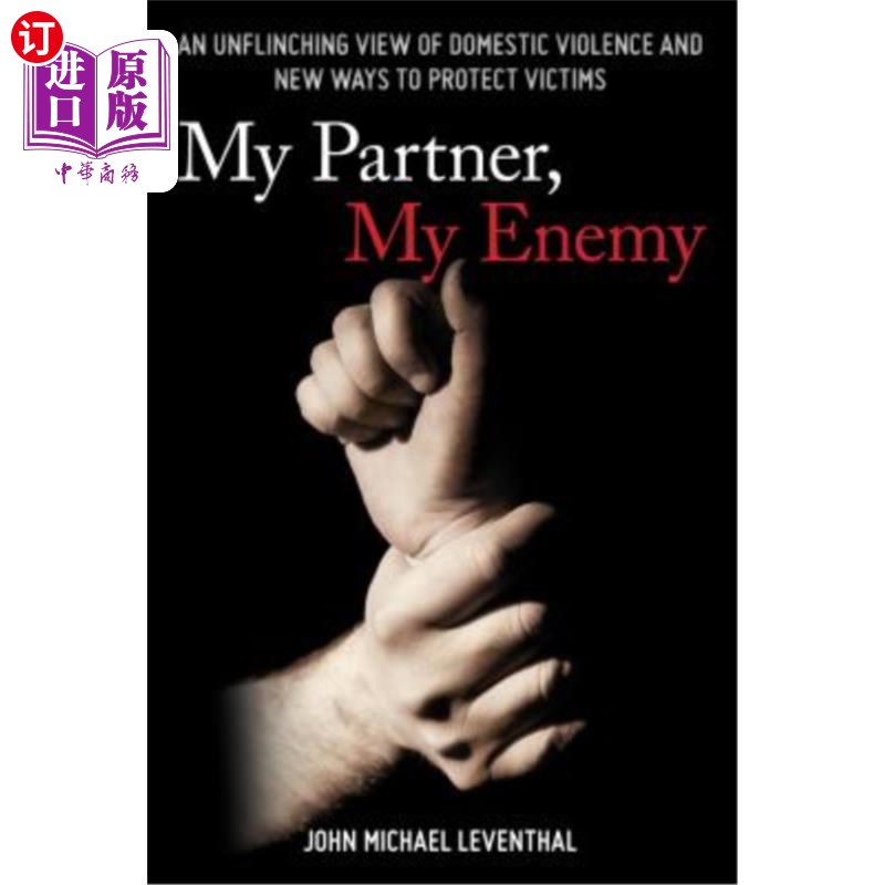 海外直订My Partner, My Enemy: An Unflinching View of Domestic Violence and New Ways to P我的伴侣，我的敌人:家庭暴