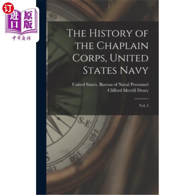 海外直订The History of the Chaplain Corps, United States Navy: Vol. 5 牧师团的历史，美国海军:第5卷