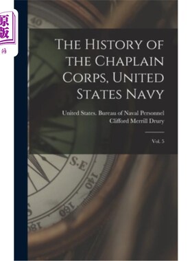 海外直订The History of the Chaplain Corps, United States Navy: Vol. 5 牧师团的历史，美国海军:第5卷