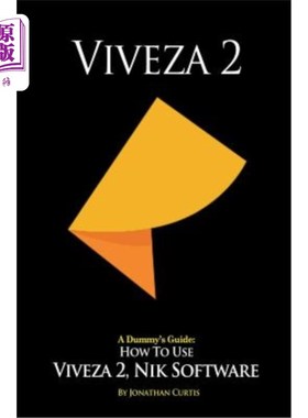 海外直订A Dummy's Guide: How To Use Viveza 2, Nik Software 假人指南：如何使用Viveza 2，Nik软件