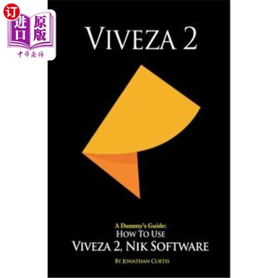 海外直订A Dummy's Guide: How To Use Viveza 2, Nik Software 假人指南：如何使用Viveza 2，Nik软件