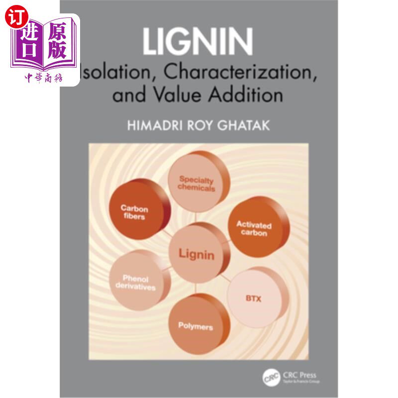 海外直订Lignin: Isolation, Characterization, and Value Addition 木质素：分离、表征和附加值