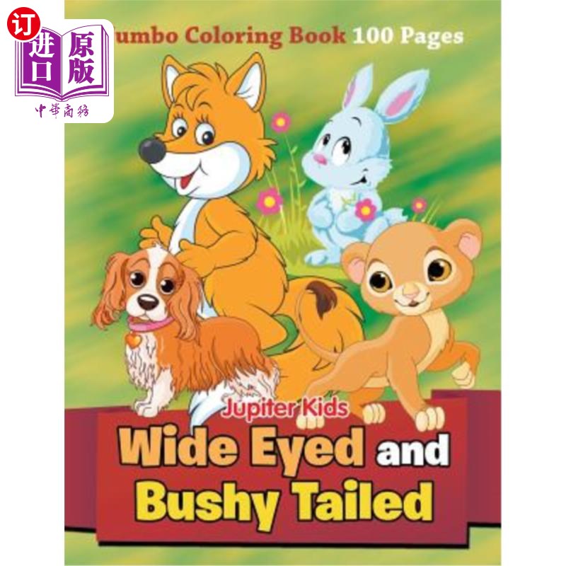 海外直订Wide Eyed and Bushy Tailed: Jumbo Coloring Book 100 Pages 大眼睛和浓密的尾巴：大型彩色书100页