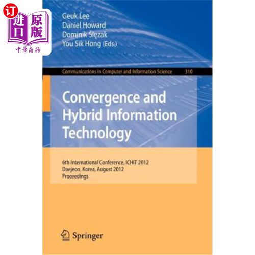 海外直订Convergence and Hybrid Information Technology: 6th International Conference, Ich 融合与混合信息技术：第六届