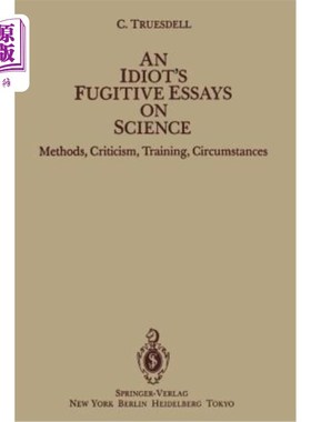 海外直订An Idiot's Fugitive Essays on Science: Methods, Criticism, Training, Circumstanc 白痴的科学随笔：方法、批评