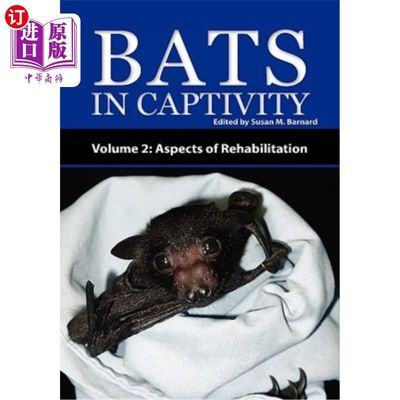 海外直订Bats in Captivity - Volume 2: Aspects of Rehabilitation 圈养蝙蝠-第2卷:康复方面