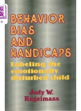 海外直订Behavior, Bias and Handicaps: Labelling the Emotionally Disturbed Child 行为、偏见和障碍：给情绪紊乱的孩子