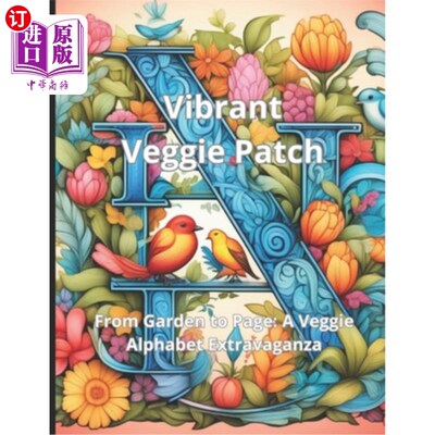 海外直订Vibrant Veggie Patch: From Garden to Page: A Veggie Alphabet Extravaganza 充满活力的蔬菜补丁：从花园到页面
