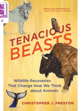 现货 顽强的野兽 Tenacious Beasts Wildlife Recoveries Change Think about Animals 英文原版 Christopher【中商原版】