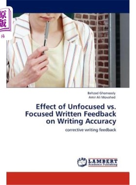 海外直订Effect of Unfocused vs. Focused Written Feedback on Writing Accuracy 非焦点与焦点书面反馈对写作准确性的影响