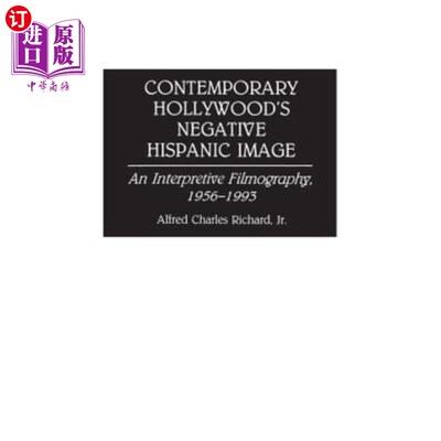 海外直订Contemporary Hollywood's Negative Hispanic Image: An Interpretive Filmography, 1 当代好莱坞的负面拉美裔形象