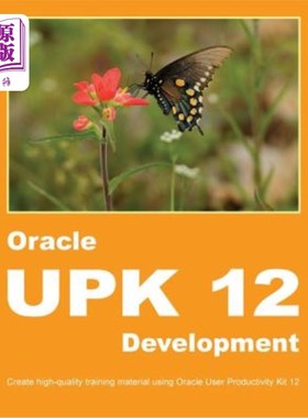 海外直订Oracle UPK 12 Development: Create high-quality training material using Oracle Us Oracle UPK