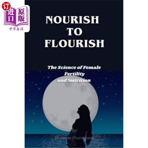 海外直订医药图书Nourish To Flourish: The Science of Female Fertility and Nutrition 滋养繁荣：女性生育和营养的科学