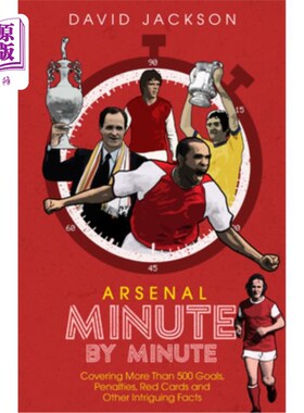 海外直订Arsenal Minute by Minute: The Gunners' Most Historic Moments 阿森纳的每一分钟:枪手最具历史意义的时刻